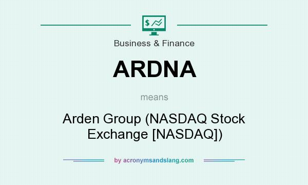 What does ARDNA mean? It stands for Arden Group (NASDAQ Stock Exchange [NASDAQ])