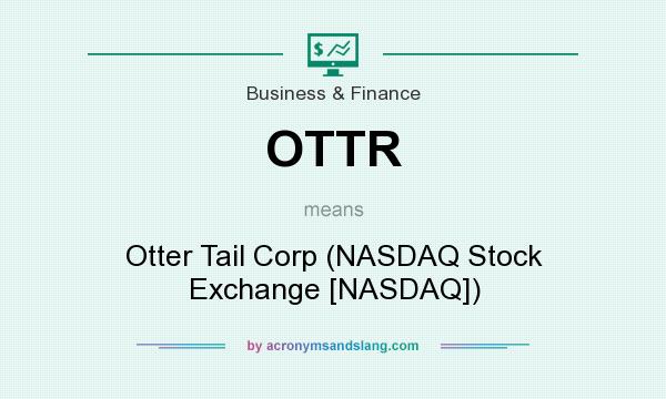 What does OTTR mean? It stands for Otter Tail Corp (NASDAQ Stock Exchange [NASDAQ])