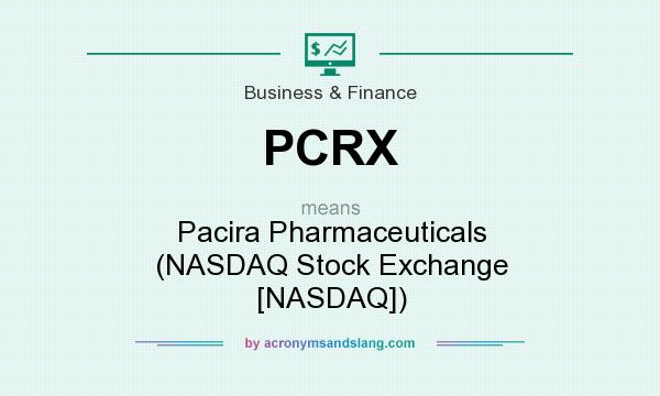 What does PCRX mean? It stands for Pacira Pharmaceuticals (NASDAQ Stock Exchange [NASDAQ])