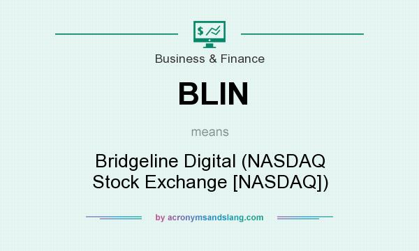What does BLIN mean? It stands for Bridgeline Digital (NASDAQ Stock Exchange [NASDAQ])