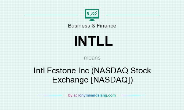 What does INTLL mean? It stands for Intl Fcstone Inc (NASDAQ Stock Exchange [NASDAQ])
