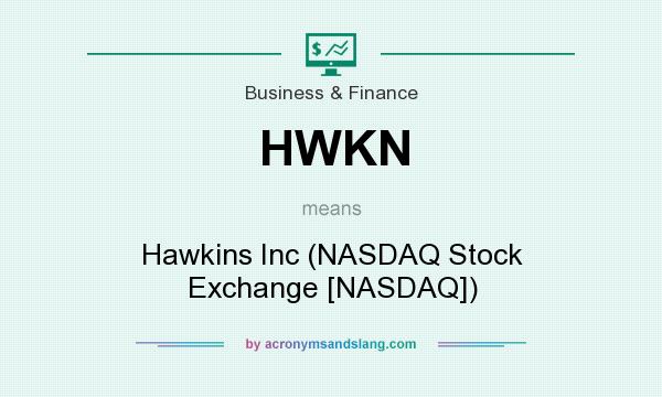 What does HWKN mean? It stands for Hawkins Inc (NASDAQ Stock Exchange [NASDAQ])