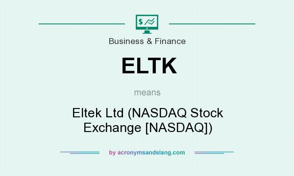 What does ELTK mean? It stands for Eltek Ltd (NASDAQ Stock Exchange [NASDAQ])
