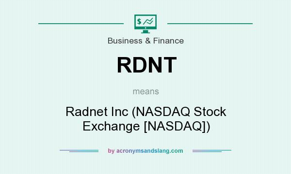 What does RDNT mean? It stands for Radnet Inc (NASDAQ Stock Exchange [NASDAQ])