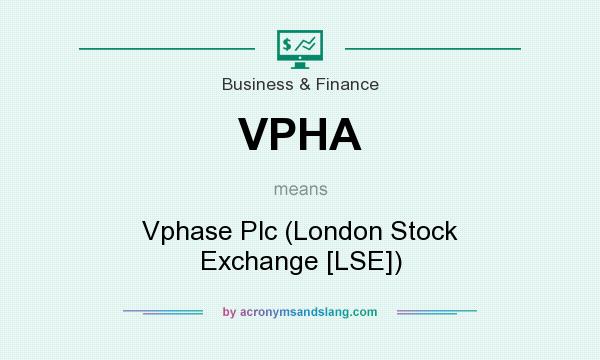 What does VPHA mean? It stands for Vphase Plc (London Stock Exchange [LSE])
