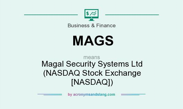 What does MAGS mean? It stands for Magal Security Systems Ltd (NASDAQ Stock Exchange [NASDAQ])