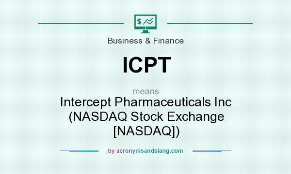 What does ICPT mean? It stands for Intercept Pharmaceuticals Inc (NASDAQ Stock Exchange [NASDAQ])