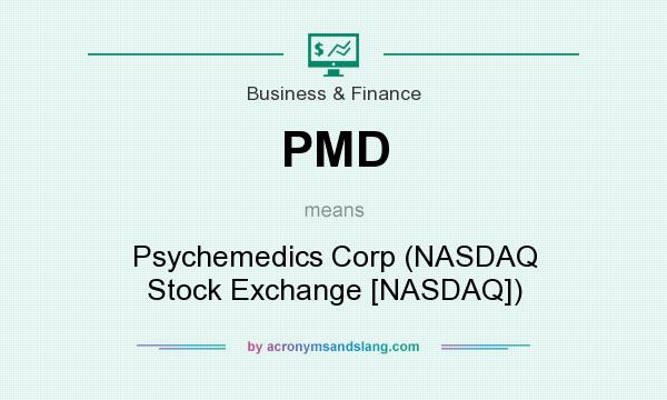 What does PMD mean? It stands for Psychemedics Corp (NASDAQ Stock Exchange [NASDAQ])