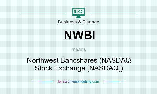 What does NWBI mean? It stands for Northwest Bancshares (NASDAQ Stock Exchange [NASDAQ])