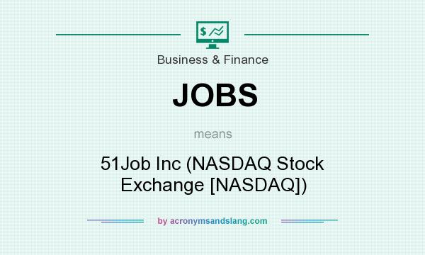 What does JOBS mean? It stands for 51Job Inc (NASDAQ Stock Exchange [NASDAQ])