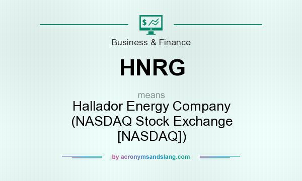 What does HNRG mean? It stands for Hallador Energy Company (NASDAQ Stock Exchange [NASDAQ])