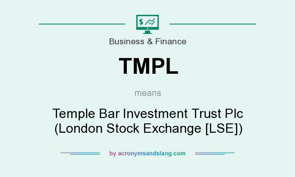 What does TMPL mean? It stands for Temple Bar Investment Trust Plc (London Stock Exchange [LSE])
