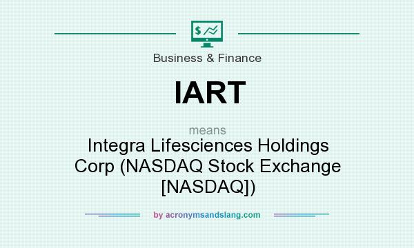 What does IART mean? It stands for Integra Lifesciences Holdings Corp (NASDAQ Stock Exchange [NASDAQ])