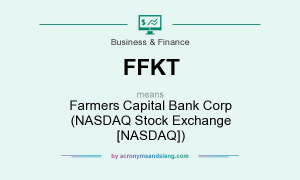 What does FFKT mean? It stands for Farmers Capital Bank Corp (NASDAQ Stock Exchange [NASDAQ])