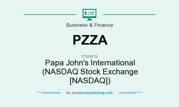 What does PZZA mean? It stands for Papa John`s International (NASDAQ Stock Exchange [NASDAQ])