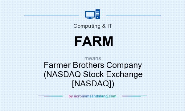 What does FARM mean? It stands for Farmer Brothers Company (NASDAQ Stock Exchange [NASDAQ])
