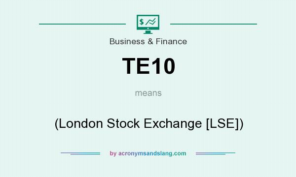What does TE10 mean? It stands for (London Stock Exchange [LSE])