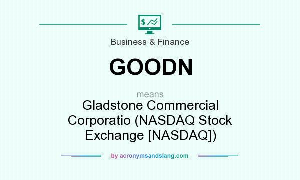 What does GOODN mean? It stands for Gladstone Commercial Corporatio (NASDAQ Stock Exchange [NASDAQ])