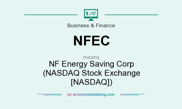 What does NFEC mean? It stands for NF Energy Saving Corp (NASDAQ Stock Exchange [NASDAQ])