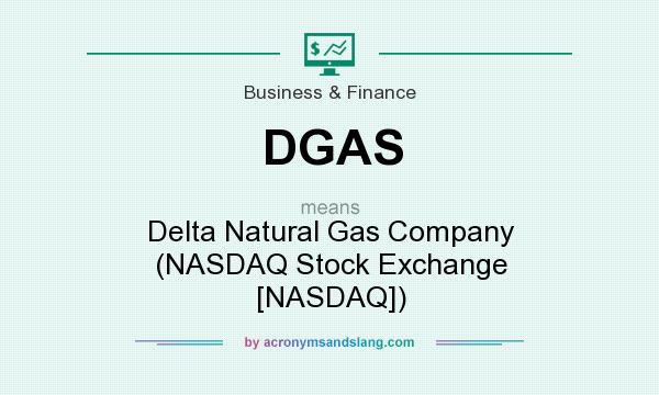 What does DGAS mean? It stands for Delta Natural Gas Company (NASDAQ Stock Exchange [NASDAQ])