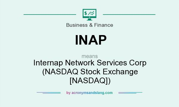 What does INAP mean? It stands for Internap Network Services Corp (NASDAQ Stock Exchange [NASDAQ])