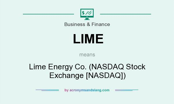 What does LIME mean? It stands for Lime Energy Co. (NASDAQ Stock Exchange [NASDAQ])