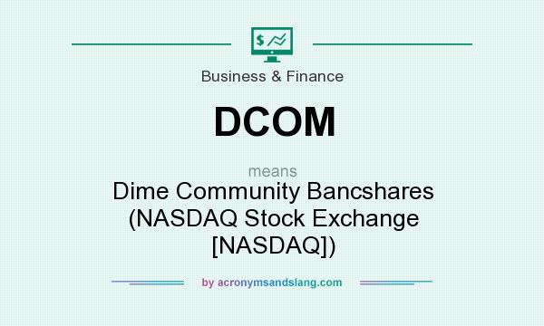 What does DCOM mean? It stands for Dime Community Bancshares (NASDAQ Stock Exchange [NASDAQ])