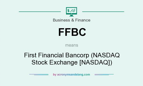 What does FFBC mean? It stands for First Financial Bancorp (NASDAQ Stock Exchange [NASDAQ])
