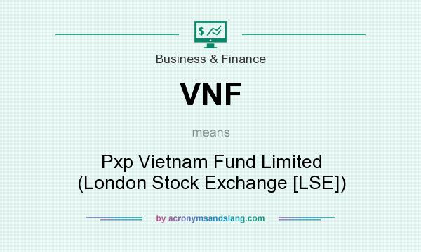 What does VNF mean? It stands for Pxp Vietnam Fund Limited (London Stock Exchange [LSE])