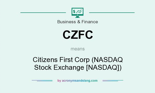 What does CZFC mean? It stands for Citizens First Corp (NASDAQ Stock Exchange [NASDAQ])