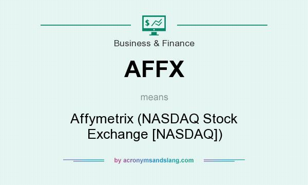 What does AFFX mean? It stands for Affymetrix (NASDAQ Stock Exchange [NASDAQ])