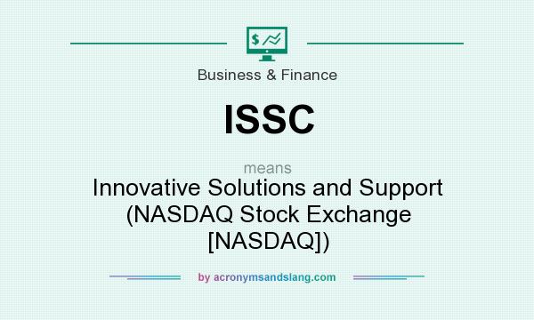 What does ISSC mean? It stands for Innovative Solutions and Support (NASDAQ Stock Exchange [NASDAQ])