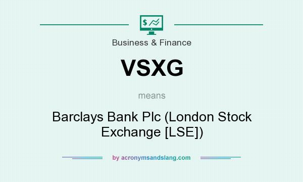 What does VSXG mean? It stands for Barclays Bank Plc (London Stock Exchange [LSE])