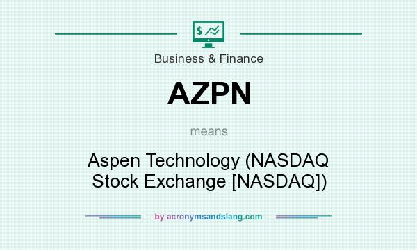 What does AZPN mean? It stands for Aspen Technology (NASDAQ Stock Exchange [NASDAQ])