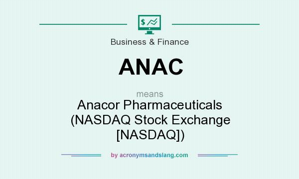 What does ANAC mean? It stands for Anacor Pharmaceuticals (NASDAQ Stock Exchange [NASDAQ])