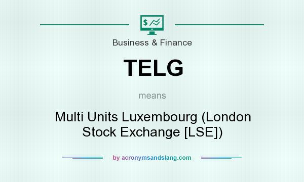 What does TELG mean? It stands for Multi Units Luxembourg (London Stock Exchange [LSE])