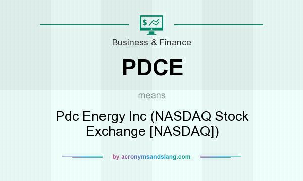 What does PDCE mean? It stands for Pdc Energy Inc (NASDAQ Stock Exchange [NASDAQ])