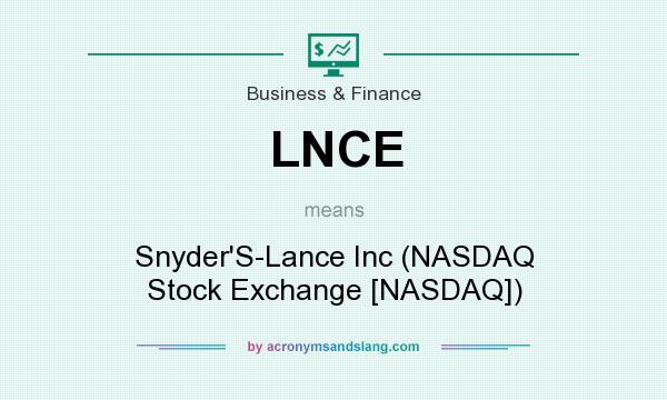 What does LNCE mean? It stands for Snyder`S-Lance Inc (NASDAQ Stock Exchange [NASDAQ])