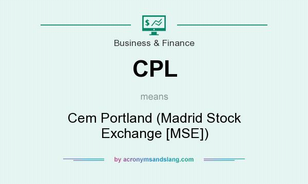 What does CPL mean? It stands for Cem Portland (Madrid Stock Exchange [MSE])