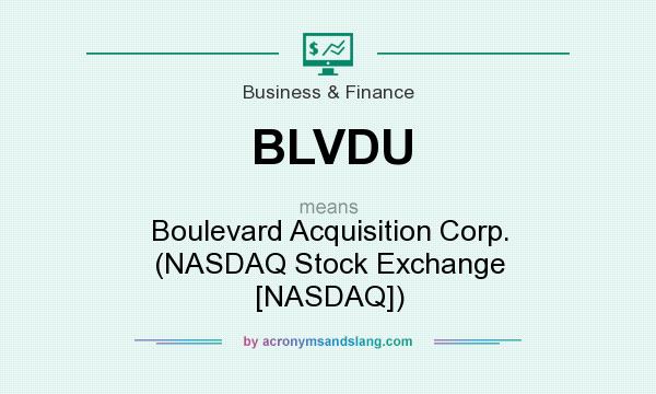 What does BLVDU mean? It stands for Boulevard Acquisition Corp. (NASDAQ Stock Exchange [NASDAQ])