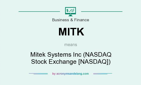 What does MITK mean? It stands for Mitek Systems Inc (NASDAQ Stock Exchange [NASDAQ])