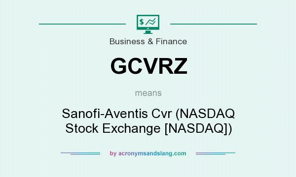 What does GCVRZ mean? It stands for Sanofi-Aventis Cvr (NASDAQ Stock Exchange [NASDAQ])
