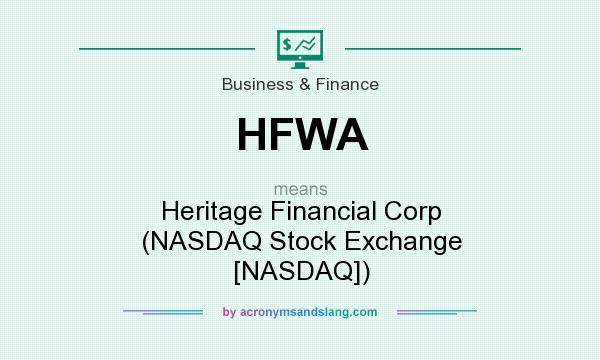 What does HFWA mean? It stands for Heritage Financial Corp (NASDAQ Stock Exchange [NASDAQ])