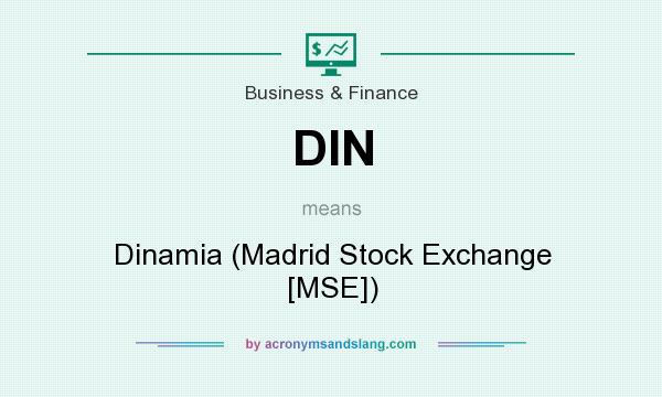What does DIN mean? It stands for Dinamia (Madrid Stock Exchange [MSE])