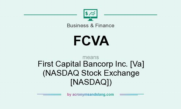 What does FCVA mean? It stands for First Capital Bancorp Inc. [Va] (NASDAQ Stock Exchange [NASDAQ])