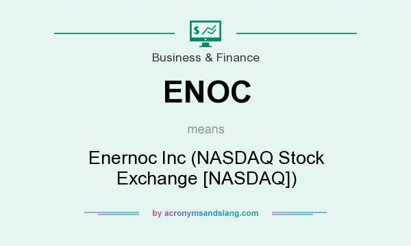 What does ENOC mean? It stands for Enernoc Inc (NASDAQ Stock Exchange [NASDAQ])
