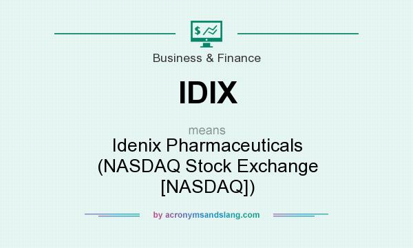 What does IDIX mean? It stands for Idenix Pharmaceuticals (NASDAQ Stock Exchange [NASDAQ])