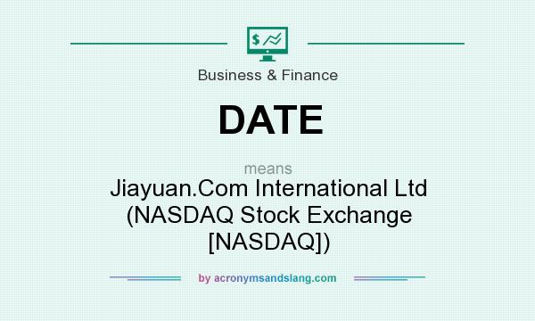 What does DATE mean? It stands for Jiayuan.Com International Ltd (NASDAQ Stock Exchange [NASDAQ])