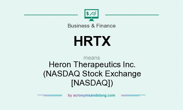 What does HRTX mean? It stands for Heron Therapeutics Inc. (NASDAQ Stock Exchange [NASDAQ])
