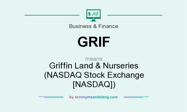What does GRIF mean? It stands for Griffin Land & Nurseries (NASDAQ Stock Exchange [NASDAQ])